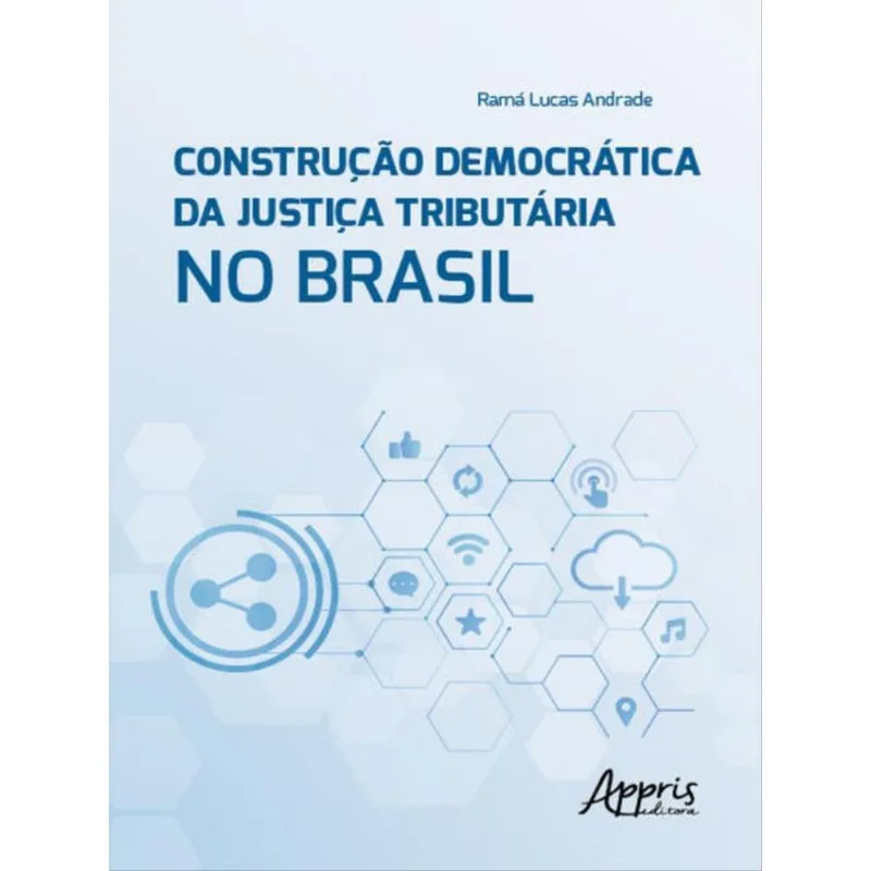 CONSTRUÇÃO DEMOCRÁTICA DA JUSTIÇA TRIBUTÁRIA NO BRASIL
