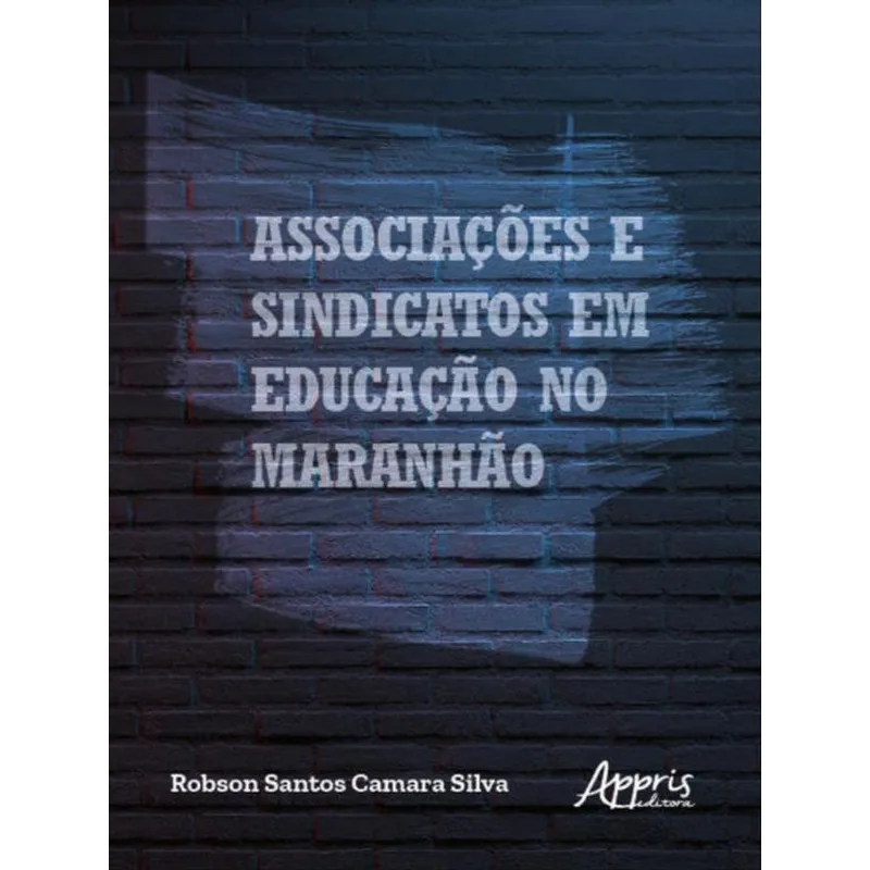 ASSOCIAÇÕES E SINDICATOS EM EDUCAÇÃO NO MARANHÃO