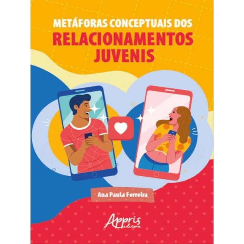 METÁFORAS CONCEPTUAIS DOS RELACIONAMENTOS JUVENIS