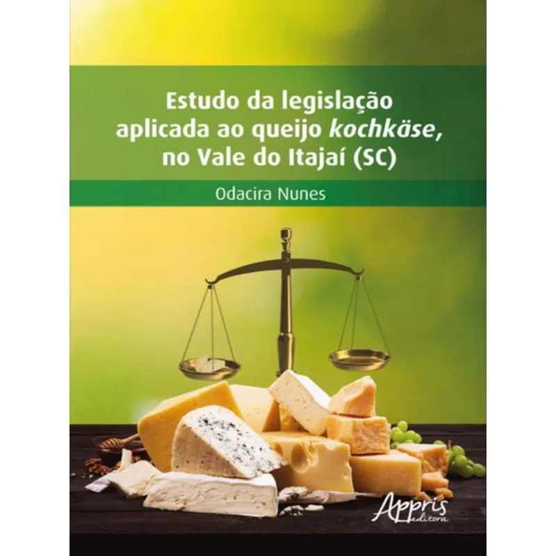 ESTUDO DA LEGISLAÇÃO APLICADA AO QUEIJO KOCHKÄSE, NO VALE DO ITAJAÍ (SC)