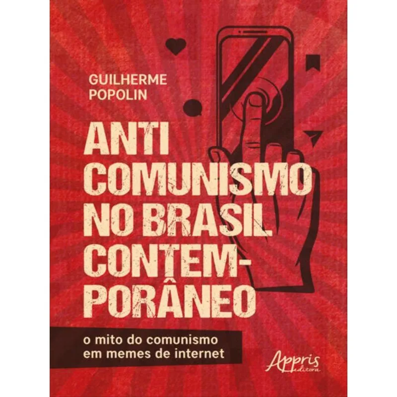 ANTICOMUNISMO NO BRASIL CONTEMPORÂNEO: