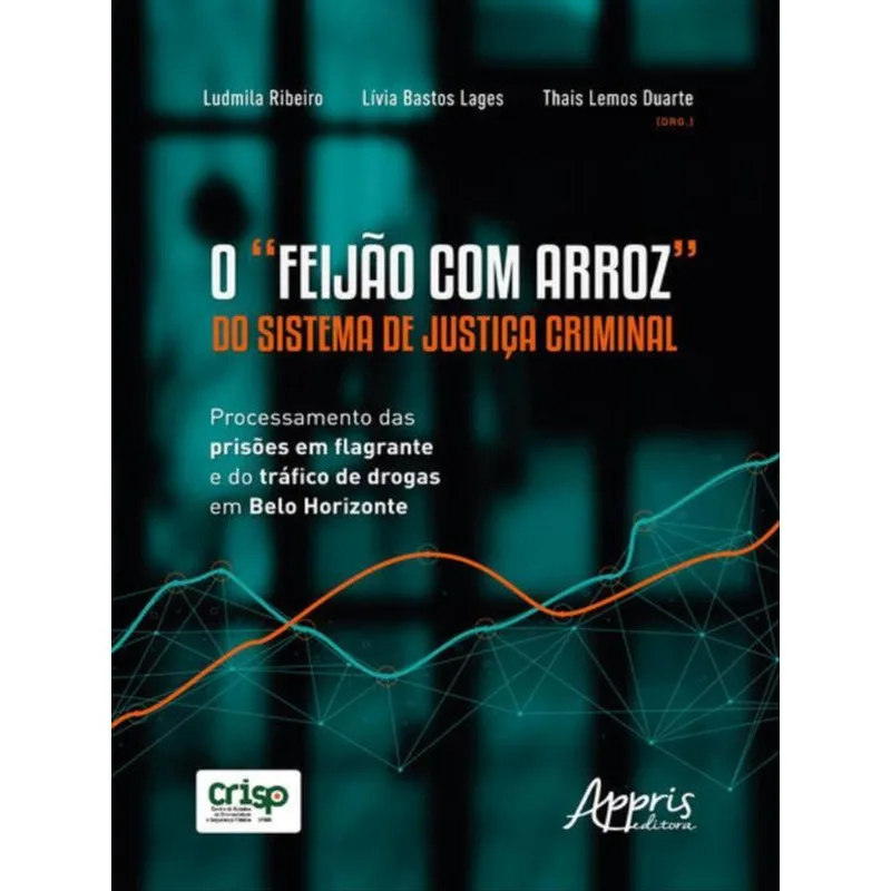 O “FEIJÃO COM ARROZ” DO SISTEMA DE JUSTIÇA CRIMINAL: