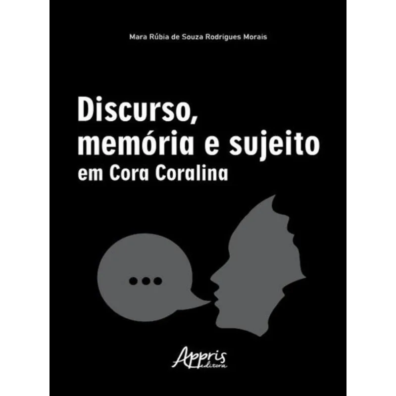DISCURSO, MEMÓRIA E SUJEITO EM CORA CORALINA