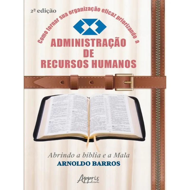 COMO TORNAR SUA ORGANIZAÇÃO EFICAZ PRIORIZANDO A ADMINISTRAÇÃO DE RECURSOS HUMANOS