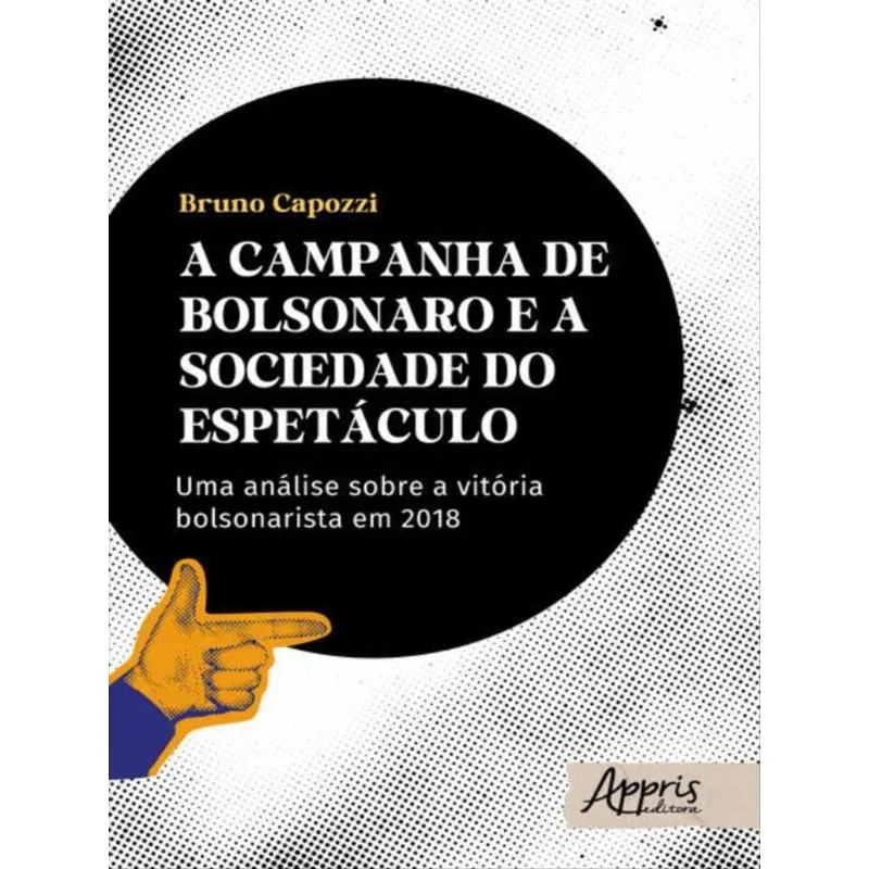 A CAMPANHA DE BOLSONARO E A SOCIEDADE DO ESPETÁCULO