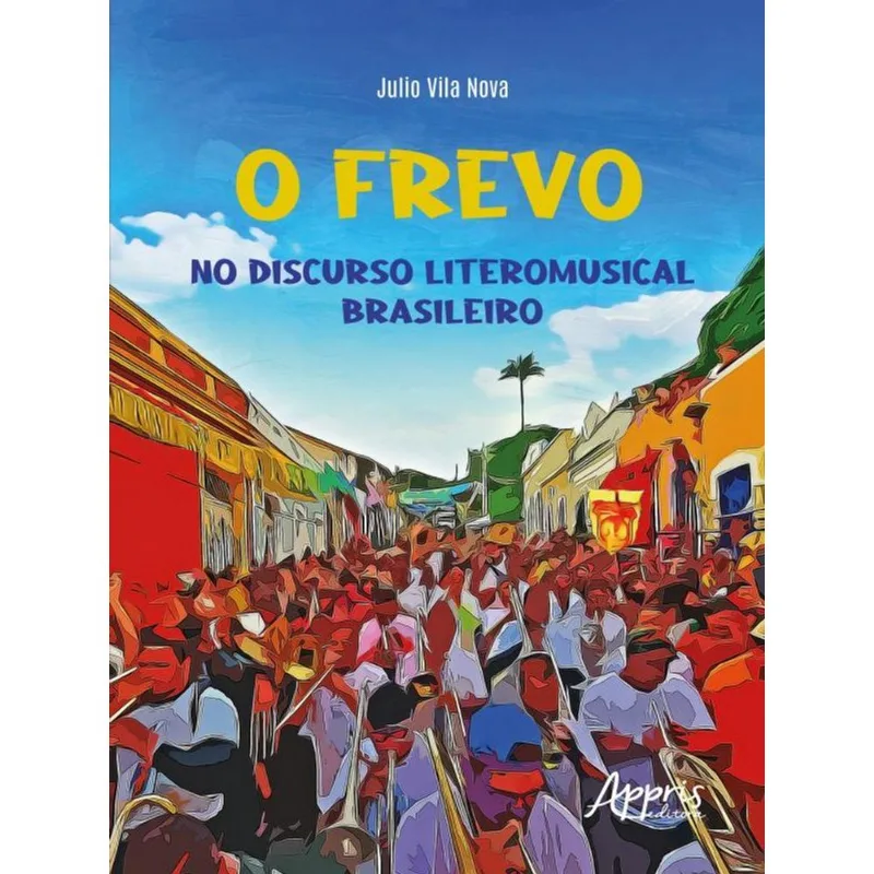 O FREVO NO DISCURSO LITEROMUSICAL BRASILEIRO