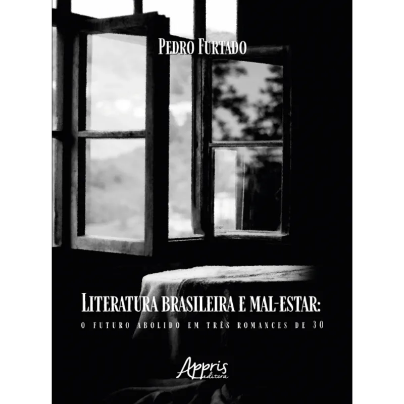 Literatura Brasileira e Mal-Estar: o Futuro Abolido em Três Romances de 30