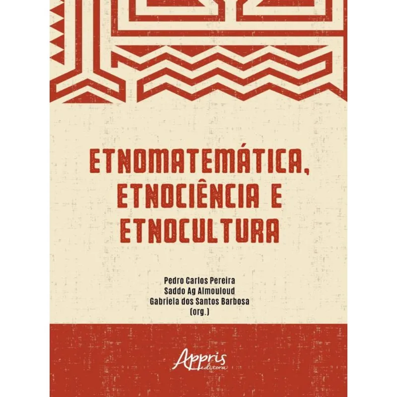 ETNOMATEMÁTICA, ETNOCIÊNCIA E ETNOCULTURA