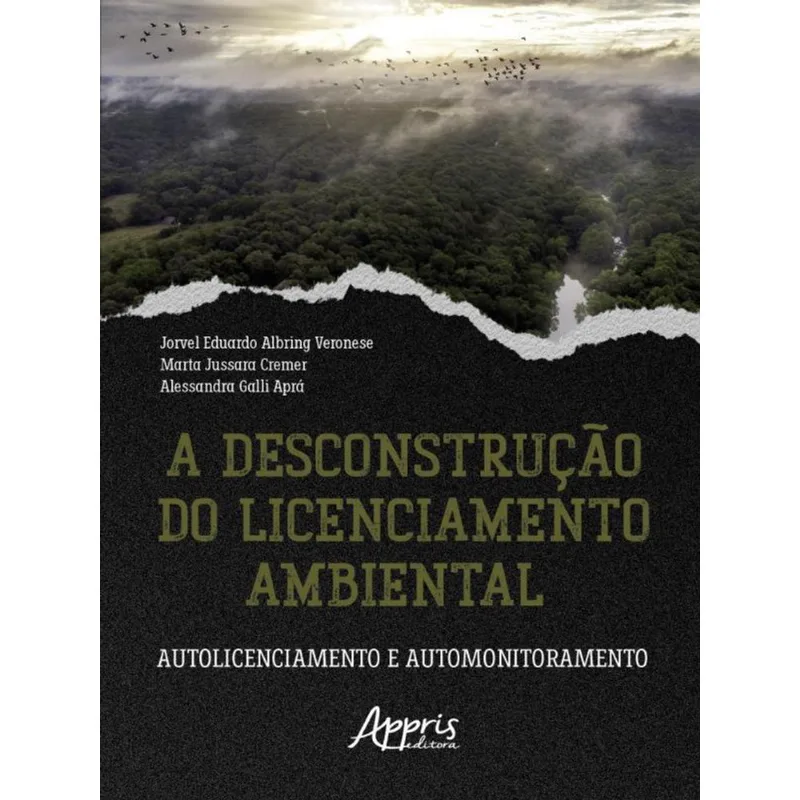 A DESCONSTRUÇÃO DO LICENCIAMENTO AMBIENTAL