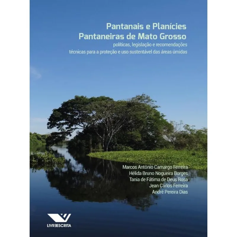 PANTANAIS E PLANÍCIES PANTANEIRAS DE MATO GROSSO: POLÍTICAS, LEGISLAÇÃO E RECOMENDAÇÕES TÉCNICAS PAR