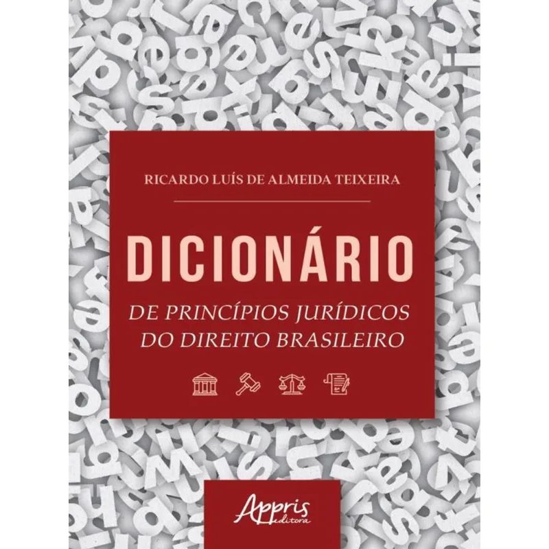 DICIONÁRIO DE PRINCÍPIOS JURÍDICOS DO DIREITO BRASILEIRO