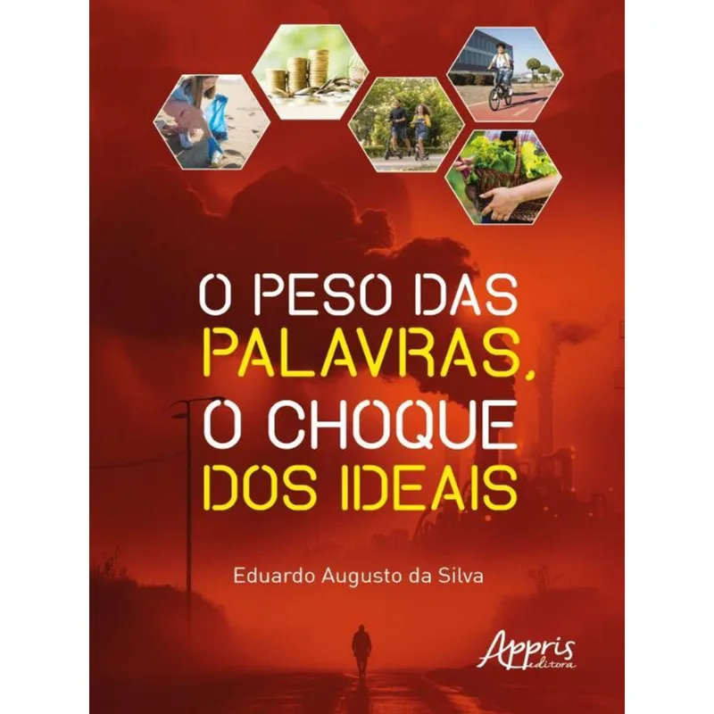 O PESO DAS PALAVRAS, O CHOQUE DOS IDEAIS