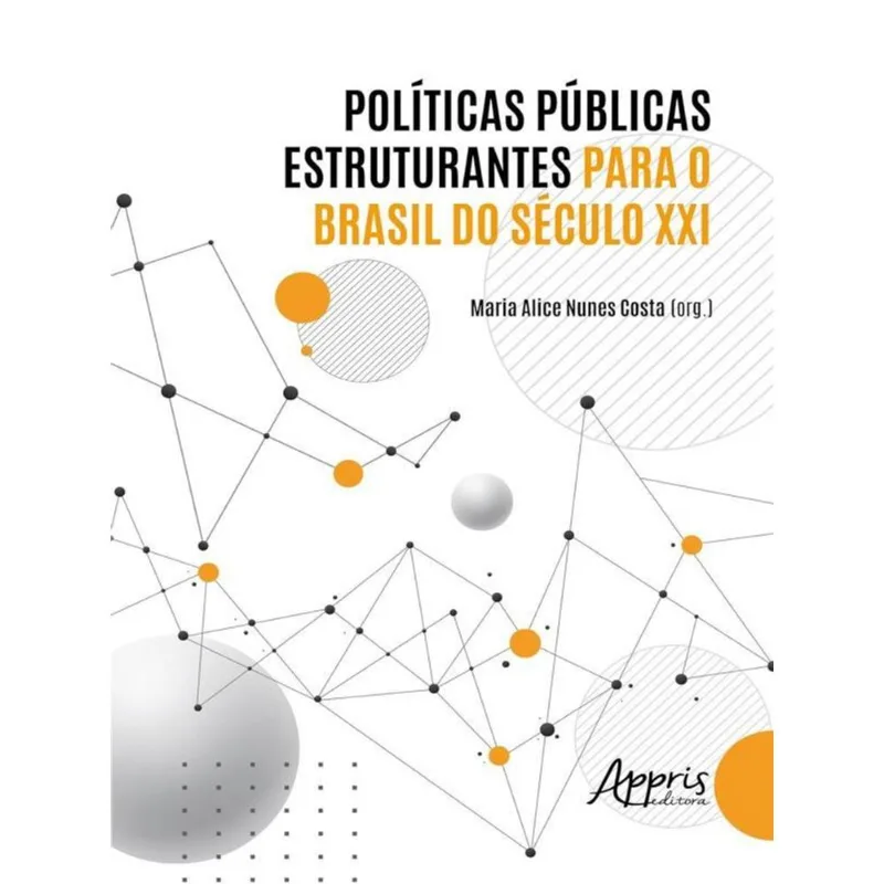 POLÍTICAS PÚBLICAS ESTRUTURANTES PARA O BRASIL DO SÉCULO XXI