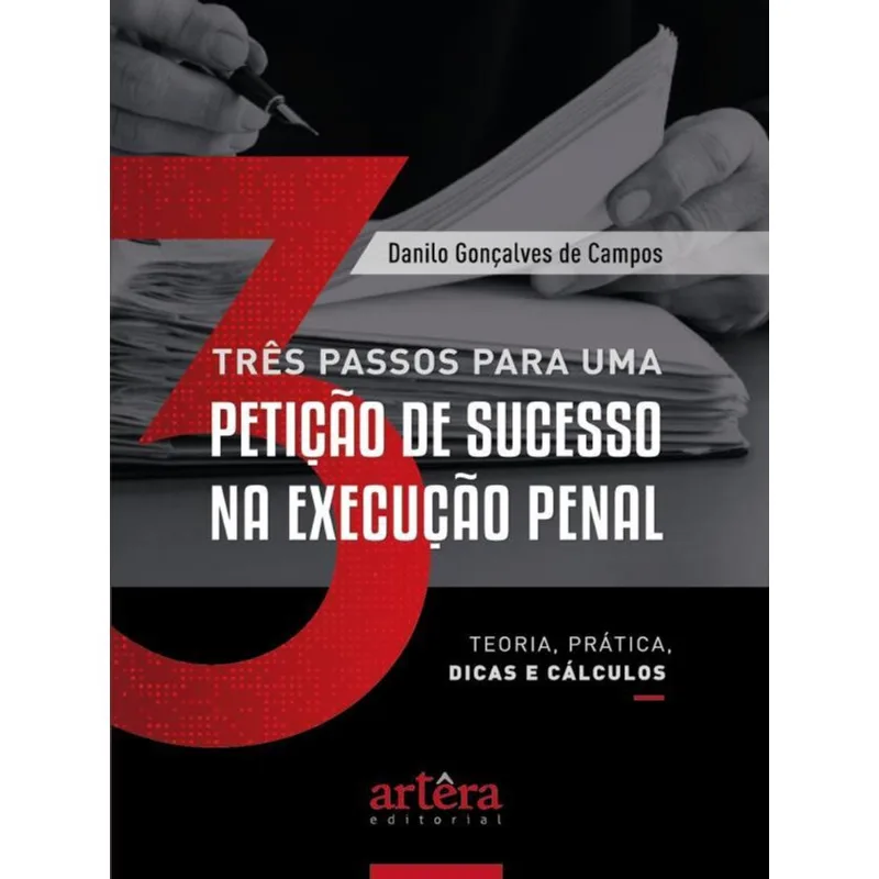 TRÊS PASSOS PARA UMA PETIÇÃO DE SUCESSO NA EXECUÇÃO PENAL
