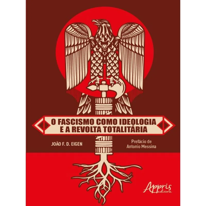 O FASCISMO COMO IDEOLOGIA E A REVOLTA TOTALITÁRIA