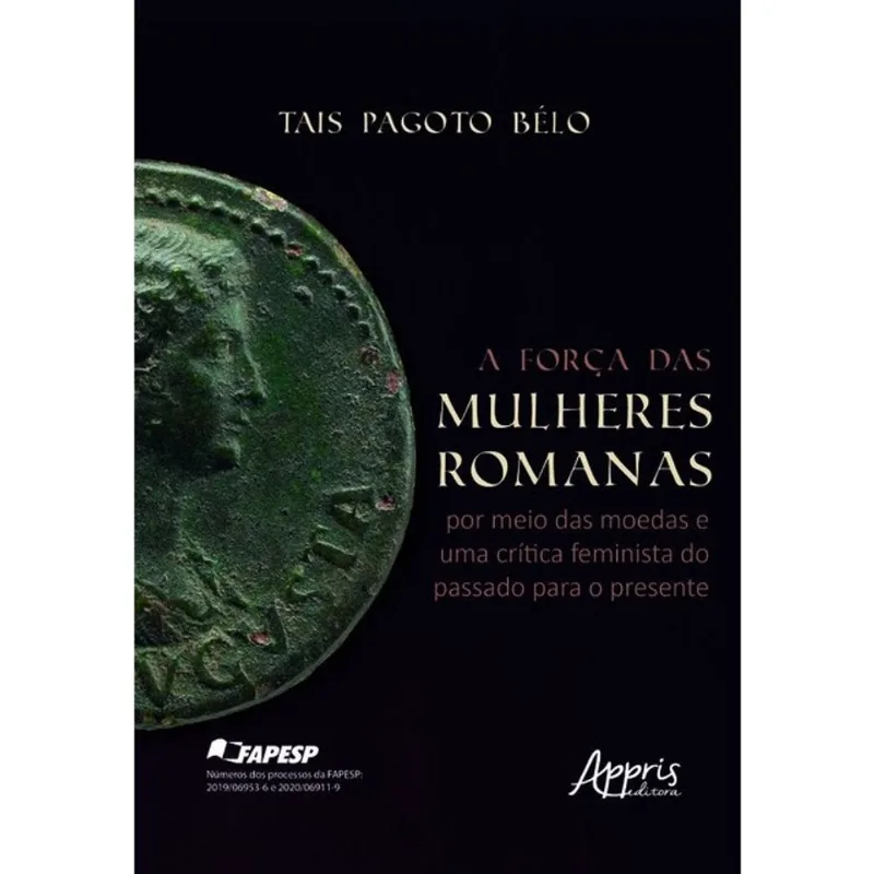 A FORÇA DAS MULHERES ROMANAS POR MEIO DAS MOEDAS E UMA CRÍTICA FEMINISTA DO PASSADO PARA O PRESENTE