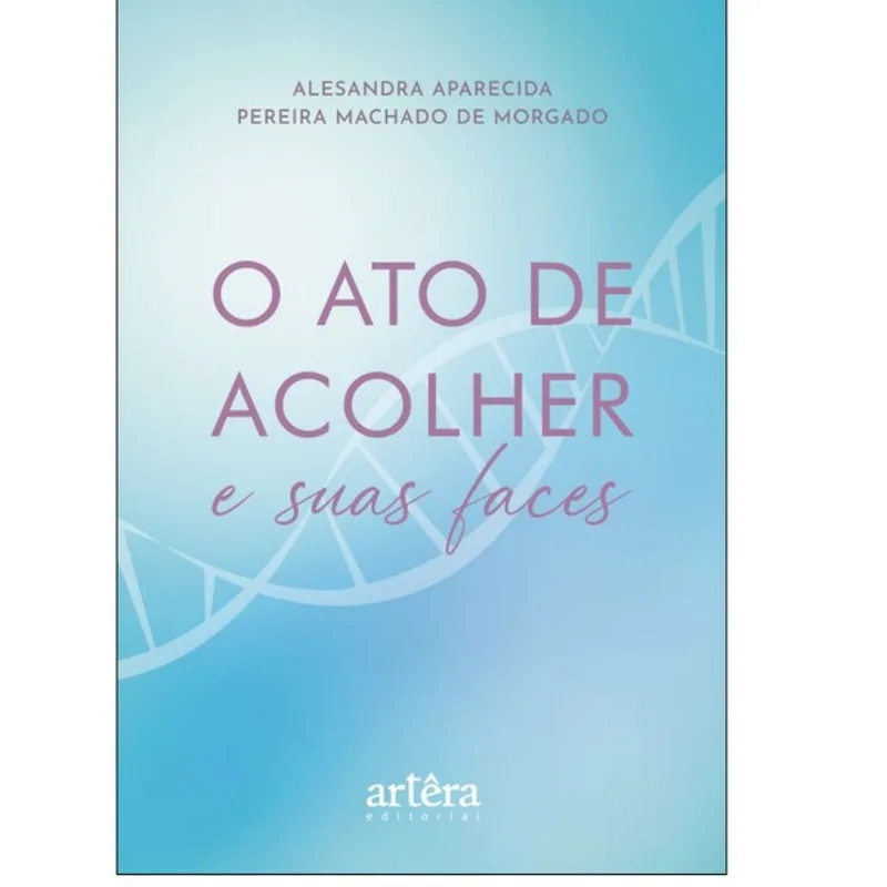 O ATO DE ACOLHER E SUAS FACES