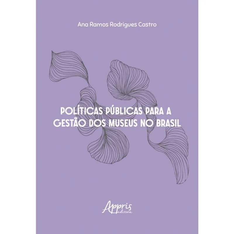 POLÍTICAS PÚBLICAS PARA A GESTÃO DOS MUSEUS NO BRASIL