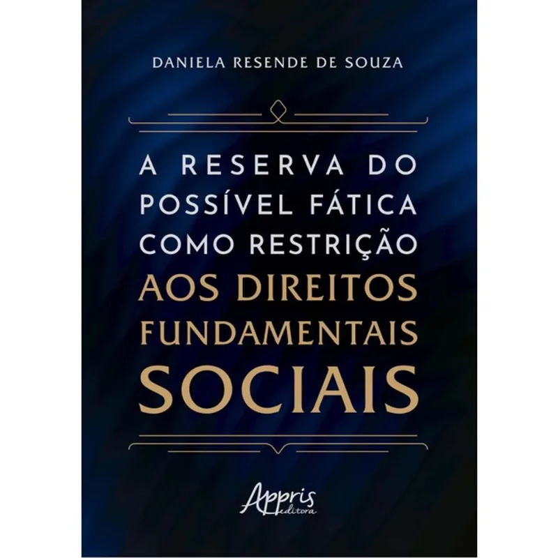 A RESERVA DO POSSÍVEL FÁTICA COMO RESTRIÇÃO AOS DIREITOS FUNDAMENTAIS SOCIAIS