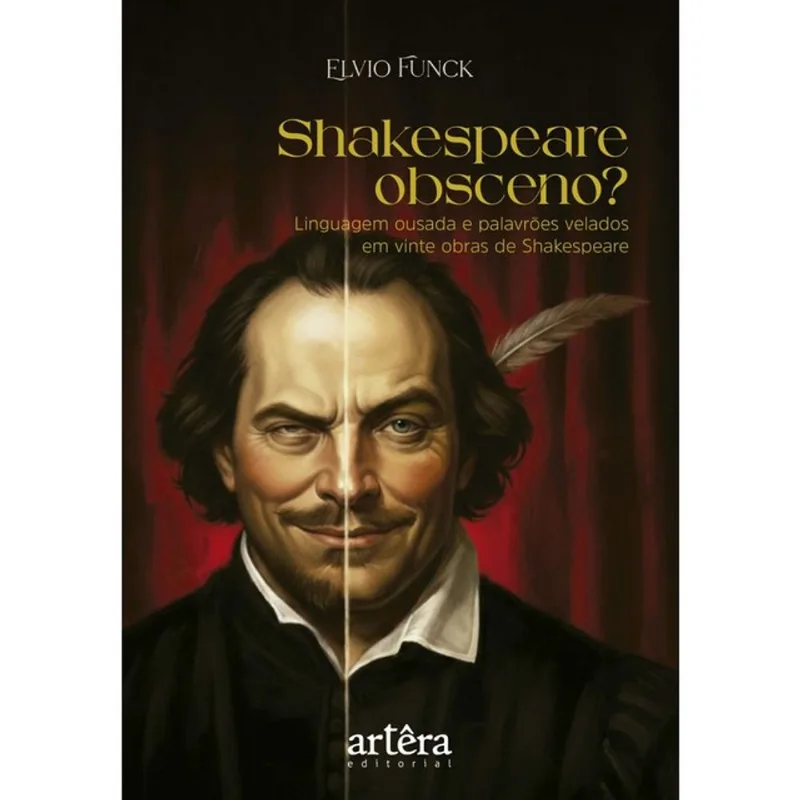 SHAKESPEARE OBSCENO? LINGUAGEM OUSADA E PALAVRÕES VELADOS EM VINTE OBRAS DE SHAKESPEARE