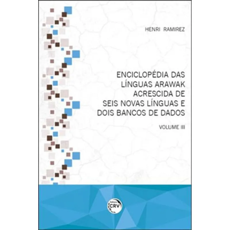 ENCICLOPÉDIA DAS LÍNGUAS ARAWAK ACRESCIDA DE SEIS NOVAS LÍNGUAS E DOIS BANCOS DE DADOS