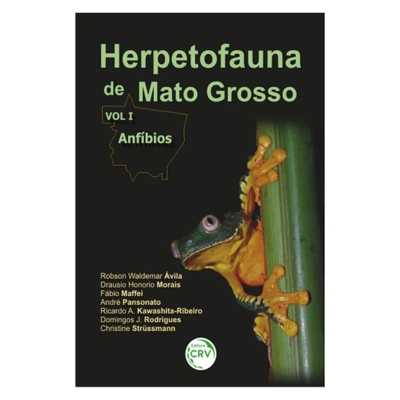 HERPETOFAUNA DE MATO GROSSO VOL. I - ANFÍBIOS