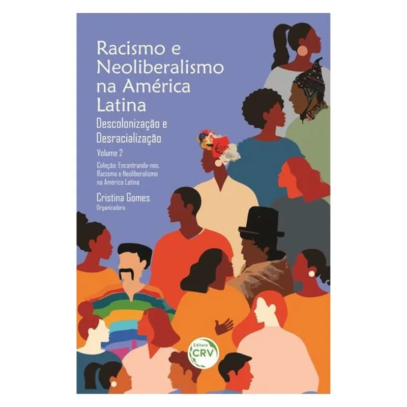 RACISMO E NEOLIBERALISMO NA AMÉRICA LATINA - VOL 2