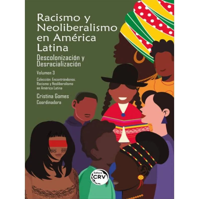 RACISMO Y NEOLIBERALISMO EN AMÉRICA LATINA: DESCOLONIZACIÓN Y DESRACIALIZACIÓN COLECCIÓN ENCONTRÁNDO