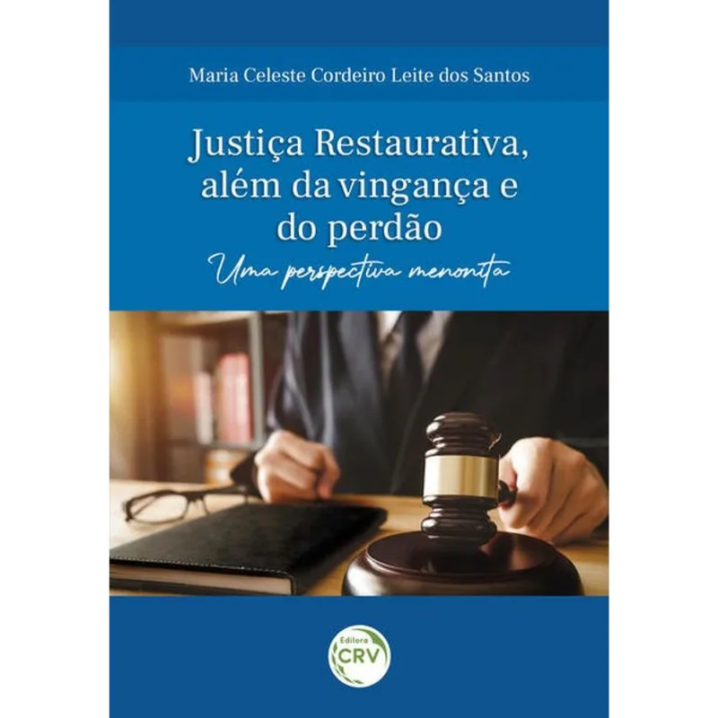 JUSTIÇA RESTAURATIVA, ALÉM DA VINGANÇA E DO PERDÃO