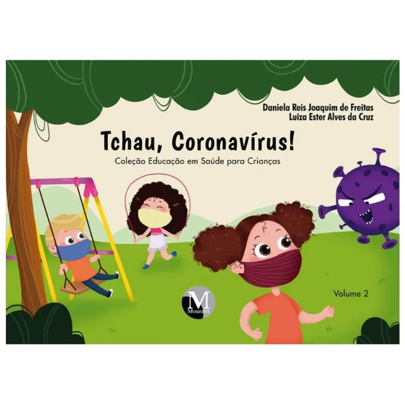 TCHAU, CORONAVÍRUS! COLEÇÃO EDUCAÇÃO EM SAÚDE PARA CRIANÇAS – VOLUME 2