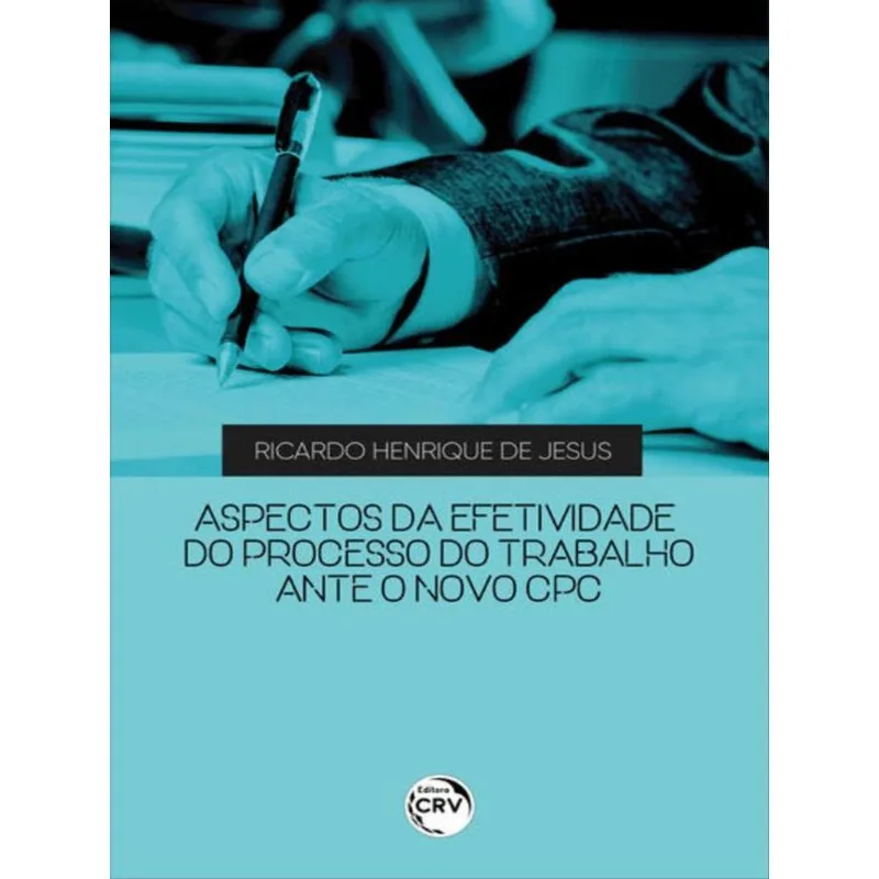 ASPECTOS DA EFETIVIDADE DO PROCESSO DO TRABALHO ANTE O NOVO CPC