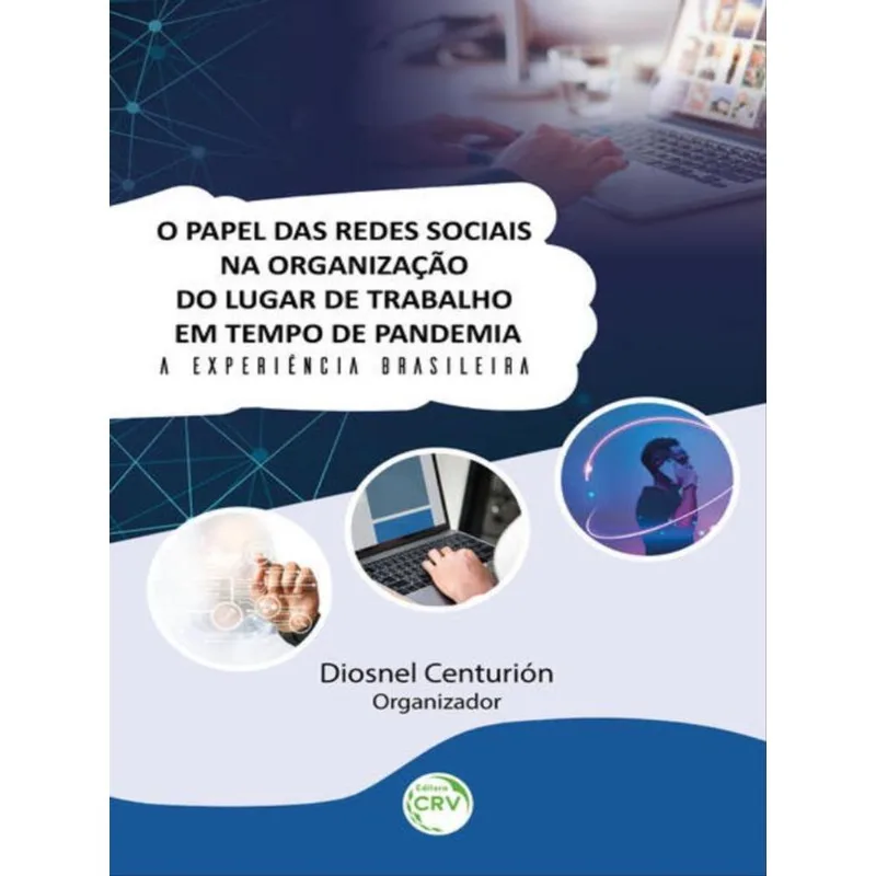 O PAPEL DAS REDES SOCIAIS NA ORGANIZAÇÃO DO LUGAR DE TRABALHO EM TEMPO DE PANDEMIA