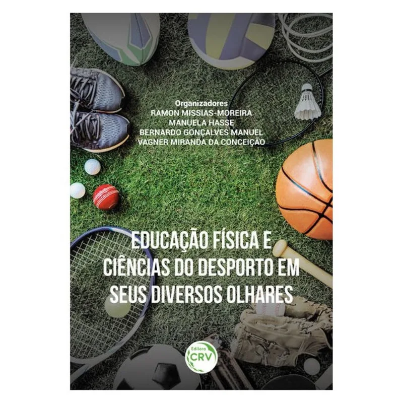 EDUCAÇÃO FÍSICA E CIÊNCIAS DO DESPORTO EM SEUS DIVERSOS OLHARES