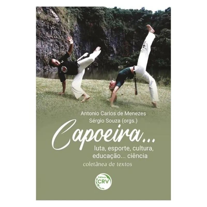 CAPOEIRA… LUTA, ESPORTE, CULTURA, EDUCAÇÃO… CIÊNCIA