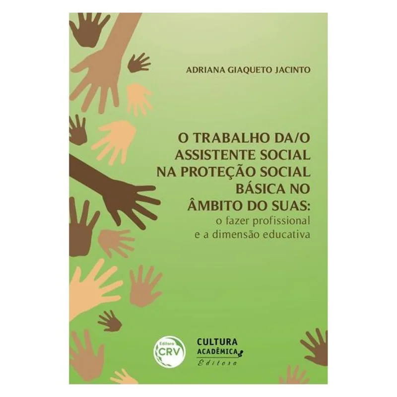 O TRABALHO DA/O ASSISTENTE SOCIAL NA PROTEÇÃO SOCIAL BÁSICA NO ÂMBITO DO SUAS
