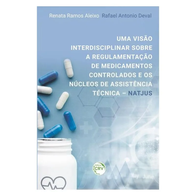 UMA VISÃO INTERDISCIPLINAR SOBRE A REGULAMENTAÇÃO DE MEDICAMENTOS CONTROLADOS E OS NÚCLEOS DE ASSIST