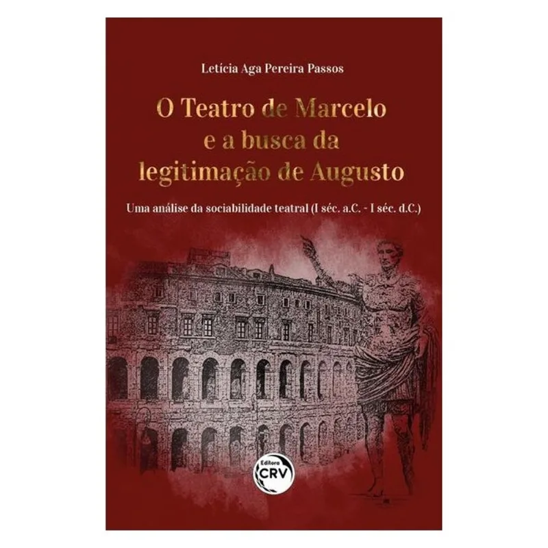 O TEATRO DE MARCELO E A BUSCA DA LEGITIMAÇÃO DE AUGUSTO