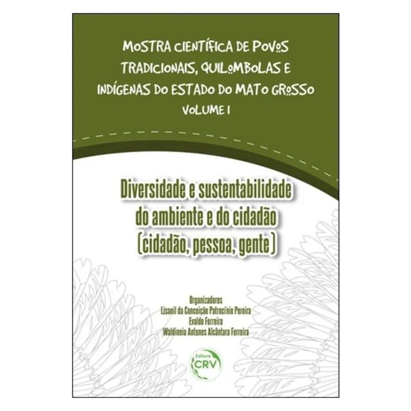 DIVERSIDADE E SUSTENTABILIDADE DO AMBIENTE E DO CIDADÃO (CIDADÃO, PESSOA, GENTE) COLEÇÃO MOSTRA CIEN