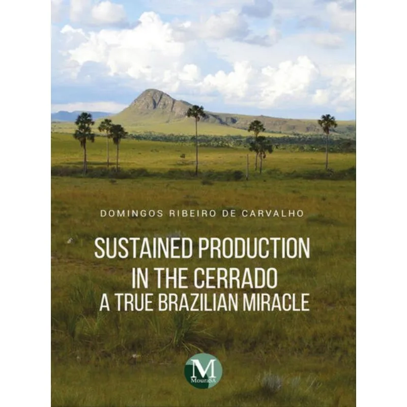 SUSTAINED PRODUCTION IN THE CERRADO A TRUE BRAZILIAN MIRACLE