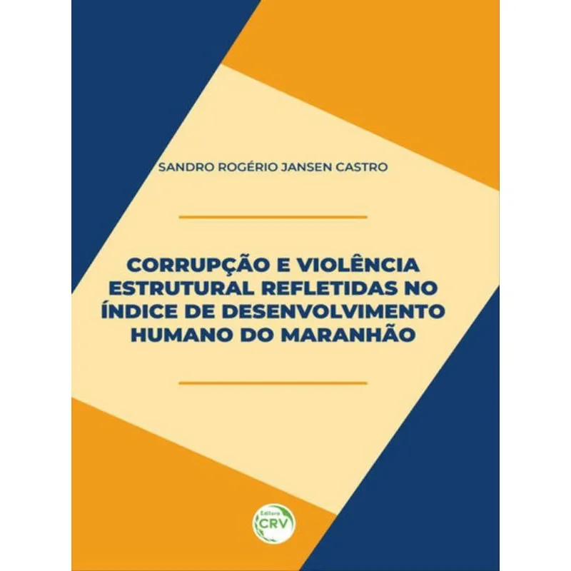 CORRUPÇÃO E VIOLÊNCIA ESTRUTURAL REFLETIDOS NO ÍNDICE DE DESENVOLVIMENTO HUMANO DO MARANHÃO