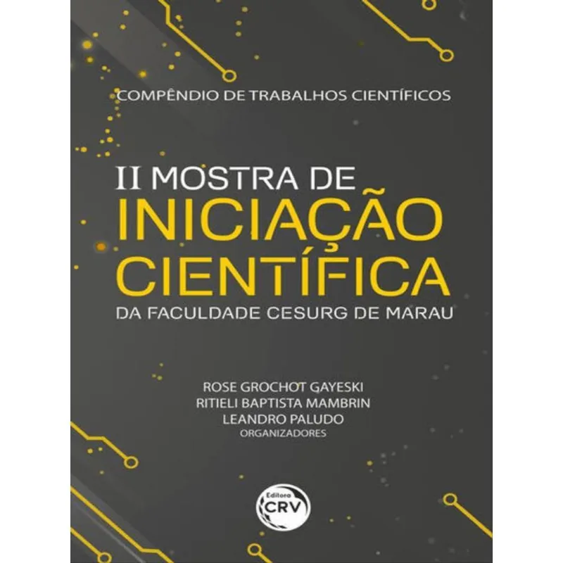 COMPÊNDIO DE TRABALHOS CIENTÍFICOS:II MOSTRA DE INICIAÇÃO CIENTÍFICA DA FACULDADE CESURG DE MARAU