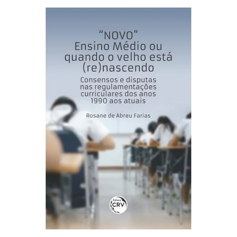 “NOVO” ENSINO MÉDIO OU QUANDO O VELHO ESTÁ (RE)NASCENDO: CONSENSOS E DISPUTAS NAS REGULAMENTAÇÕES CU