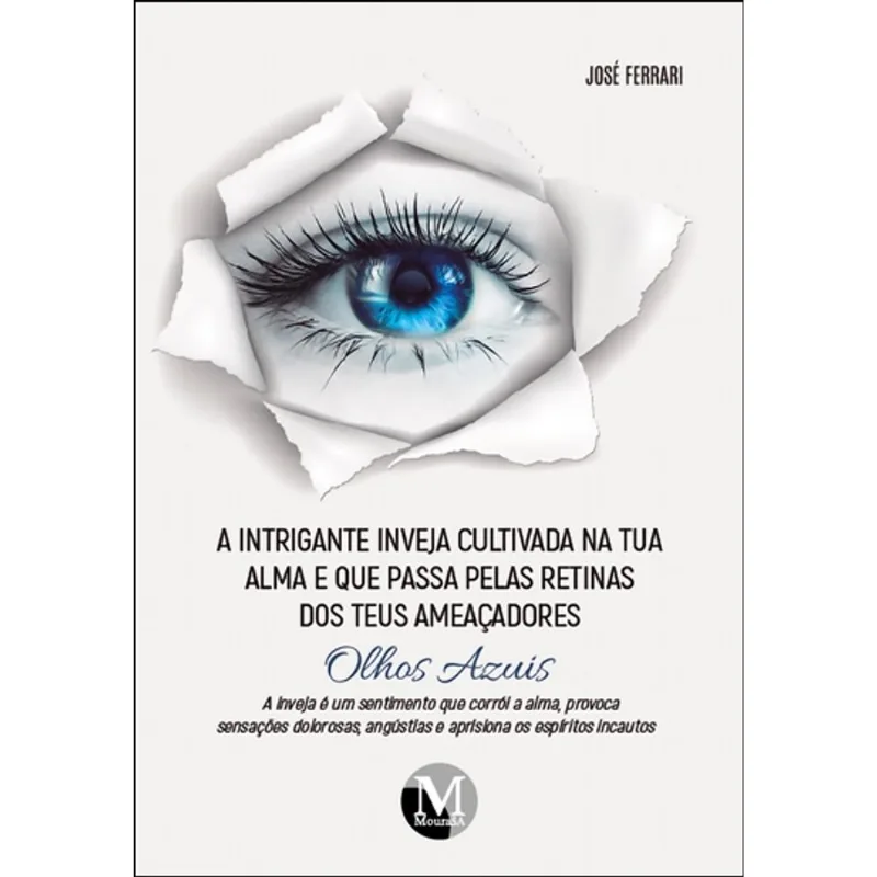 A Intrigante Inveja Cultivada na Tua Alma e Que Passa pelas Retinas dos Teus Ameaçadores Olhos Azuis