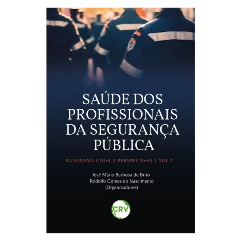 SAÚDE DOS PROFISSIONAIS DA SEGURANÇA PÚBLICA: PANORAMA ATUAL E PERSPECTIVAS