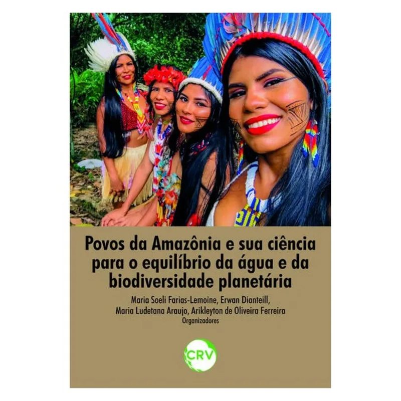 POVOS DA AMAZÔNIA E SUA CIÊNCIA PARA O EQUILÍBRIO DA ÁGUA E DA BIODIVERSIDADE PLANETÁRIA