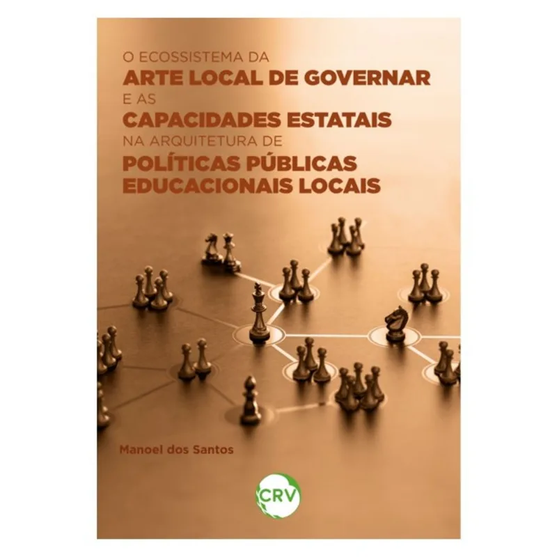 O ECOSSISTEMA DA ARTE LOCAL DE GOVERNAR E AS CAPACIDADES ESTATAIS NA ARQUITETURA DE POLÍTICAS PÚBLIC