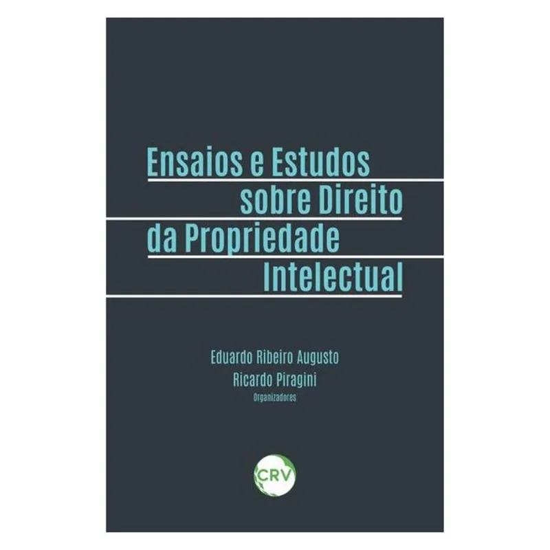 ENSAIOS E ESTUDOS SOBRE DIREITO DA PROPRIEDADE INTELECTUAL