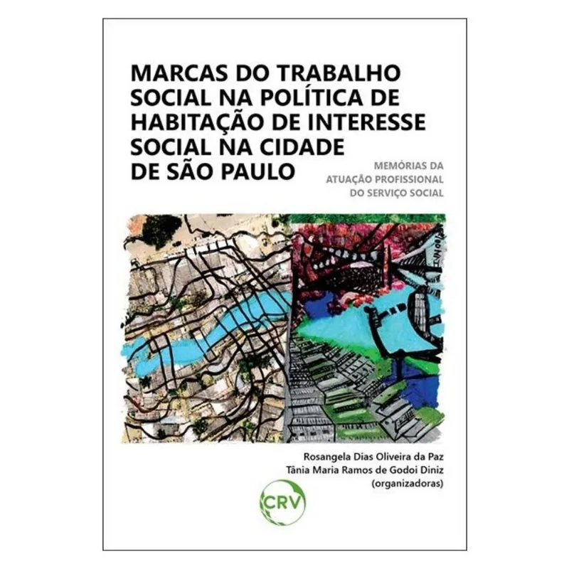 MARCAS DO TRABALHO SOCIAL NA POLÍTICA DE HABITAÇÃO DE INTERESSE SOCIAL NA CIDADE DE SÃO PAULO:MEMÓRI