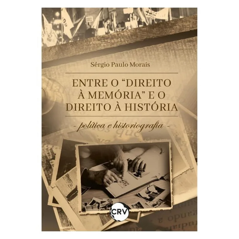 ENTRE O “DIREITO À MEMÓRIA” E O DIREITO À HISTÓRIA:POLÍTICA E HISTORIOGRAFIA