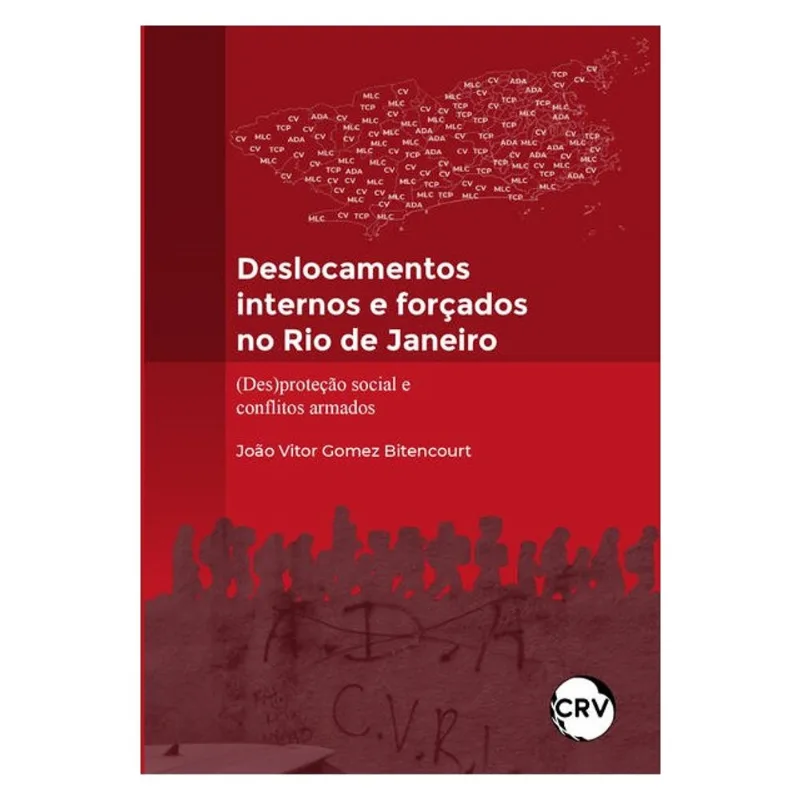 DESLOCAMENTOS INTERNOS E FORÇADOS NO RIO DE JANEIRO: (DES)PROTEÇÃO SOCIAL E CONFLITOS ARMADOS
